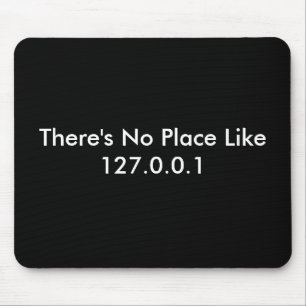 There's No Place Like 127.0.0.1 Mouse Mat