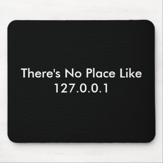 There's No Place Like 127.0.0.1 Mouse Mat