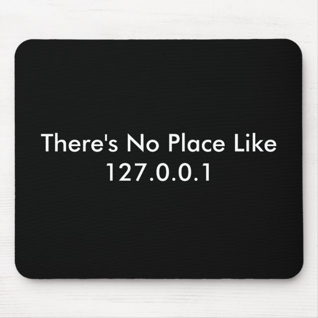 There's No Place Like 127.0.0.1 Mouse Mat (Front)