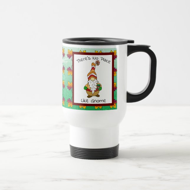 There's No Place like Gnome, Autumn Quote Coffee   Travel Mug (Right)