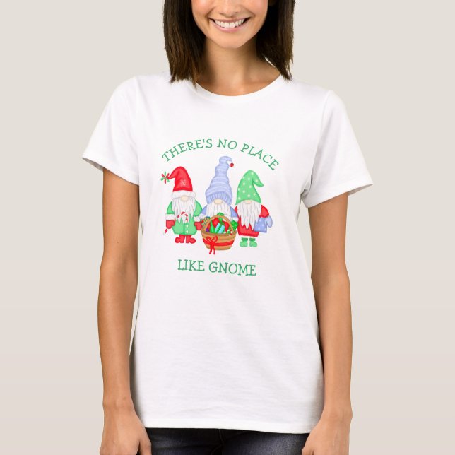 There's No Place like Gnome Christmas T-Shirt (Front)