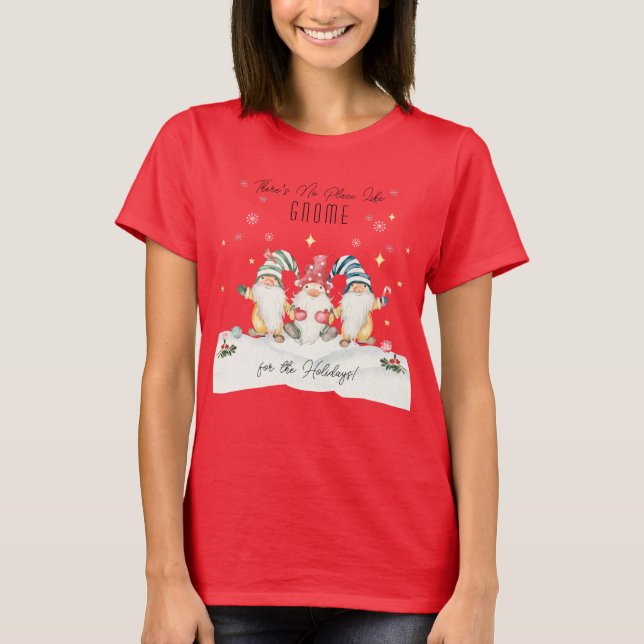 There's No Place Like Gnome For The Holidays T-Shirt (Front)