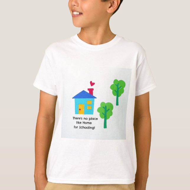 There's no place like Home for Schooling! T-Shirt (Front)