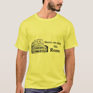 there's no place like rome T-Shirt