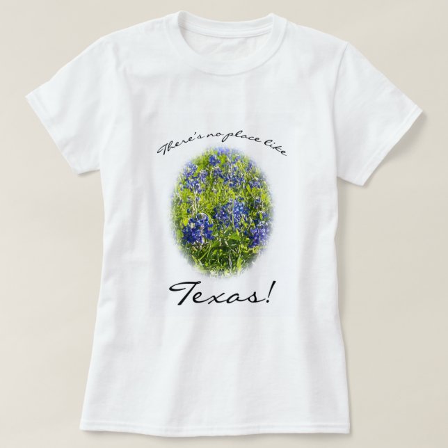 There's No Place Like Texas Blubonnet T-shirt (Design Front)