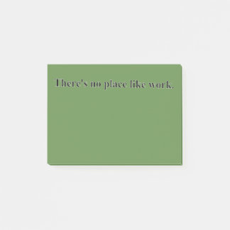 There's no place like work post-it notes