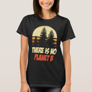 There's No Planet B Climate Change T-Shirt