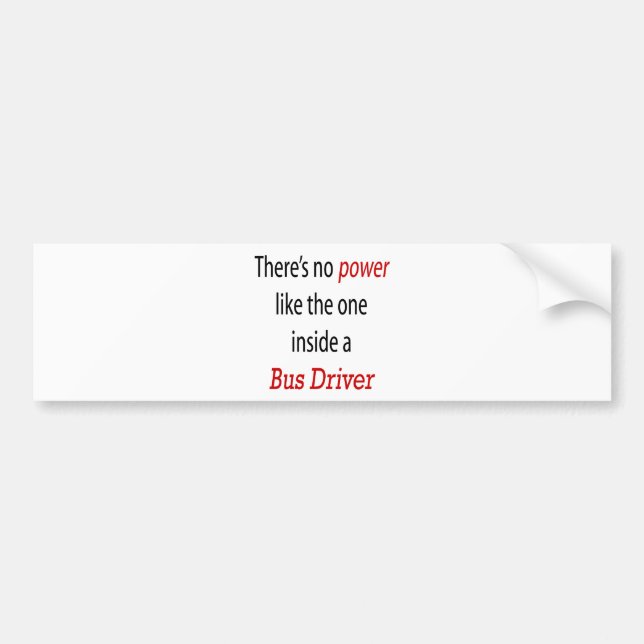 There's No Power Like The One Inside A Bus Driver Bumper Sticker (Front)