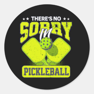 There's No Sorry In Pickleball Funny Pickleball Classic Round Sticker