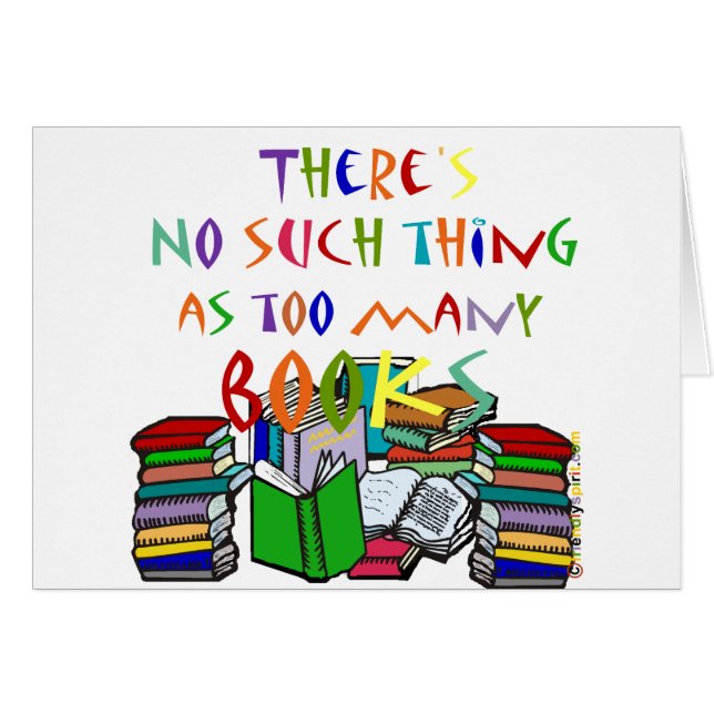 There's No Such Thing as Too Many Books! (Front Horizontal)