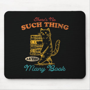 Theres No Such Thing As Too Many Books Cat Lover Q Mouse Mat