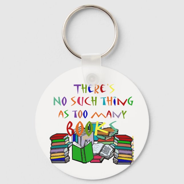 There's No Such Thing as Too Many Books Key Ring (Front)