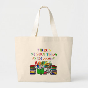 There's No Such Thing as Too Many Books! Large Tote Bag