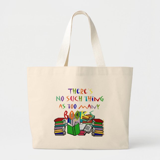 There's No Such Thing as Too Many Books! Large Tote Bag (Front)