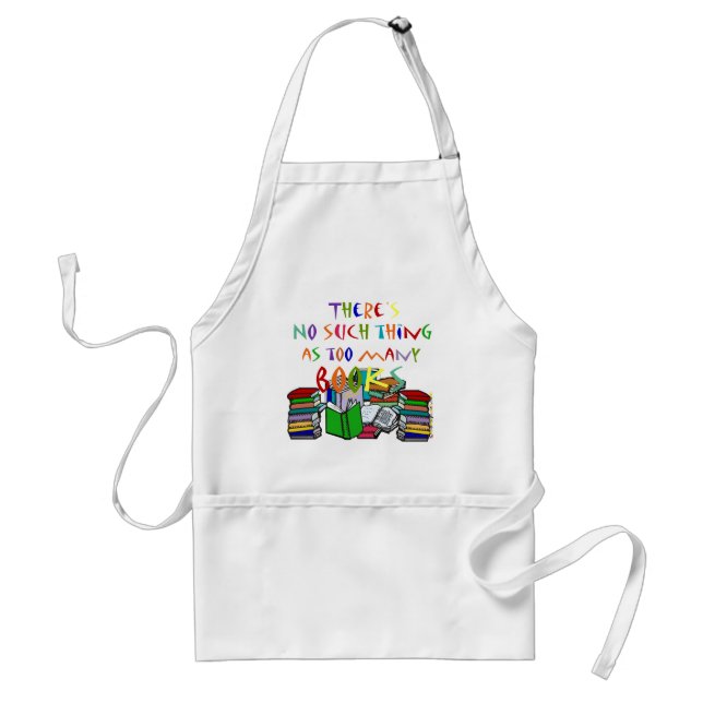 There's No Such Thing as Too Many Books! Standard Apron (Front)