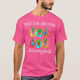 There'S No Such Thing As Too Many Plants Womens Ga T-Shirt