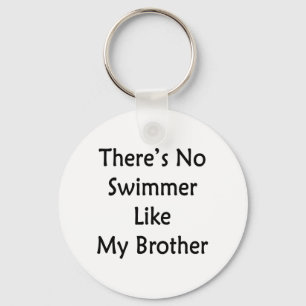 There's No Swimmer Like My Brother Key Ring