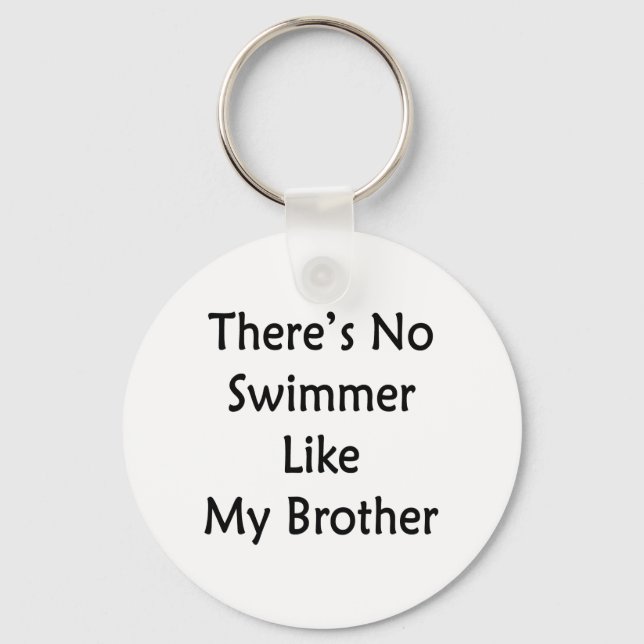 There's No Swimmer Like My Brother Key Ring (Front)