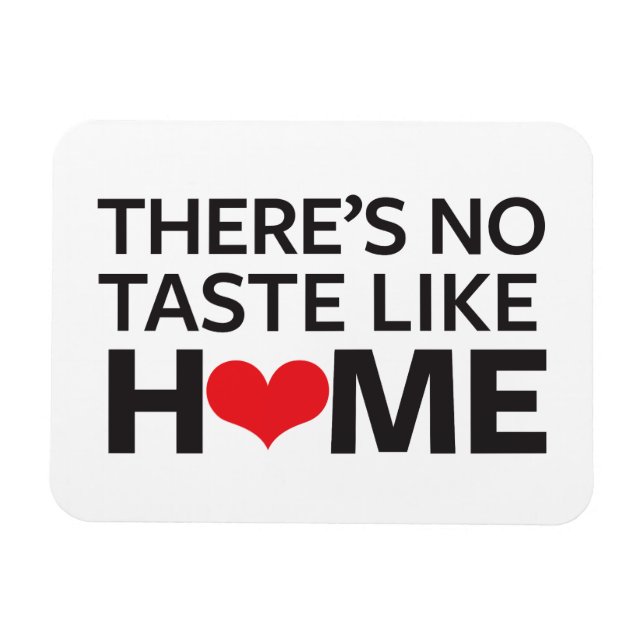 There's No Taste Like Home Magnet (Horizontal)
