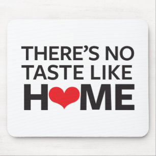 There's No Taste Like Home Mouse Mat
