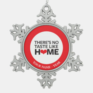 There's No Taste Like Home Snowflake Pewter Christmas Ornament