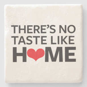 There's No Taste Like Home Stone Coaster