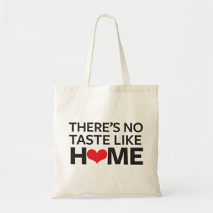 There's No Taste Like Home Tote Bag