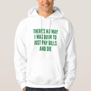There's No Way I Was Born To Hoodie