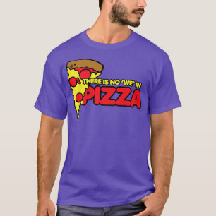 There's No We In Pizza Premium 31975476 T-Shirt