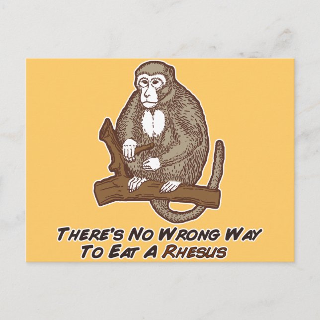 Theres No Wrong Way To Eat A Rhesus Postcard (Front)