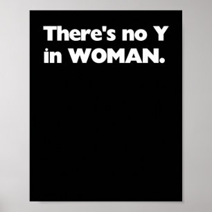 There's No Y In Woman - Biology S - Gender Poster