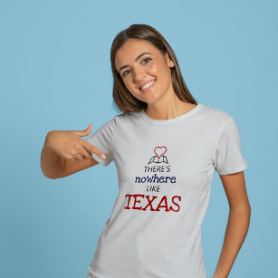 There's Nowhere Like Texas T-Shirt