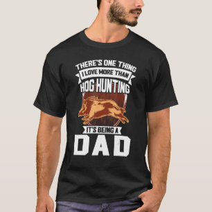 there's one thing I love hog hunting hogs boar Hog T-Shirt