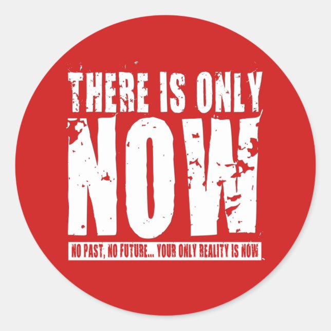 There's only Now - Red Classic Round Sticker (Front)