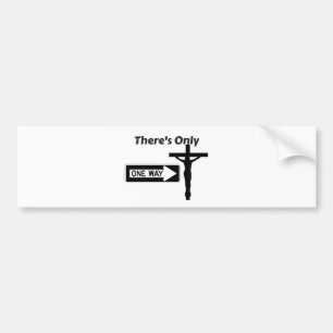 There's Only One Way - Jesus Bumper Sticker