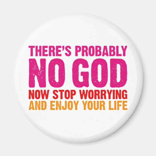 There's probably no god, now stop worrying... magnet (Front)