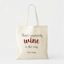 There's probably wine in this bag - don't judge