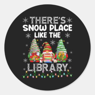 There's Snow Place Like The Library Librarian Chri Classic Round Sticker