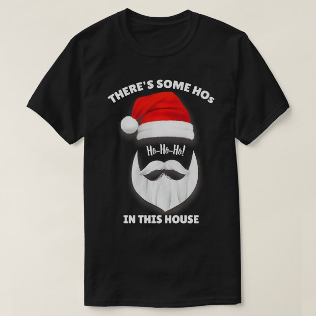 There's Some Ho Ho Hos In this House Christmas San T-Shirt (Design Front)