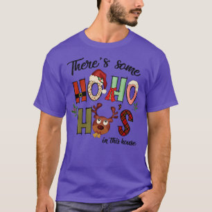 Theres Some Ho Ho Hos in This House T-Shirt