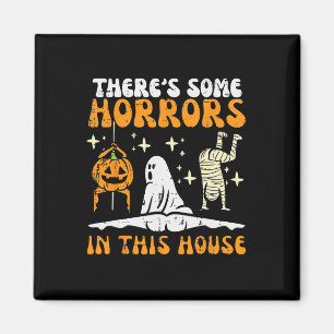 There's Some Horrors In This House Fun Halloween M Magnet