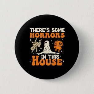 There's Some Horrors In This House Fun Humour Hall 6 Cm Round Badge