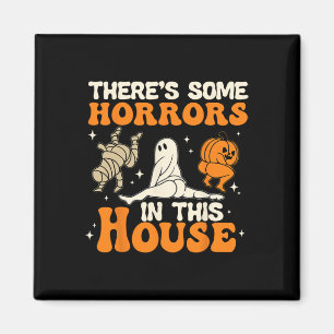 There's Some Horrors In This House Fun Humour Hall Magnet