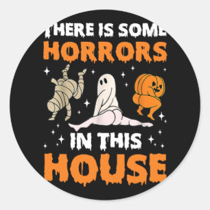 There's Some Horrors In This House Fun Saying1 Classic Round Sticker