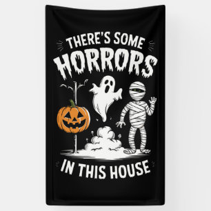 There's Some Horrors In This House Funny Halloween Banner