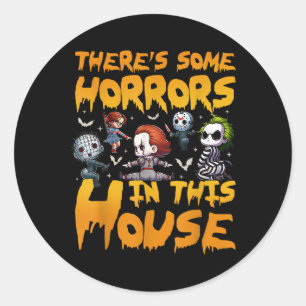 Theres Some Horrors In This House Funny Halloween Classic Round Sticker