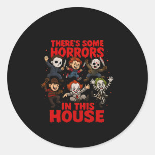 There's Some Horrors In This House Funny Halloween Classic Round Sticker