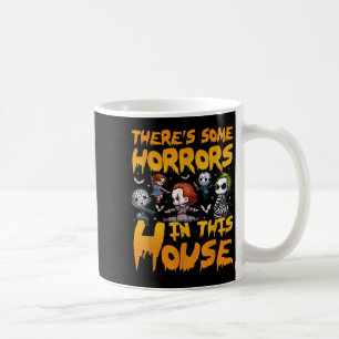 Theres Some Horrors In This House Funny Halloween  Coffee Mug