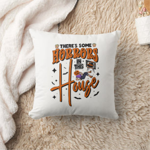 There's Some Horrors In This House Funny Halloween Cushion