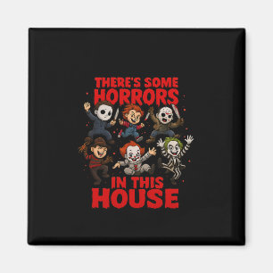 There's Some Horrors In This House Funny Halloween Magnet